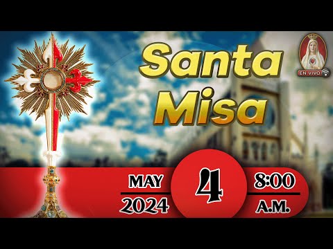 Santa Misa en Caballeros de la Virgen, 4 de mayo de 2024 ? 8:00 a.m.
