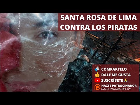 Cómo Santa Rosa de Lima defendió Perú de los Piratas