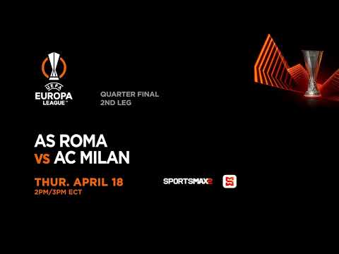 Watch the UEFA Europa League | AS ROMA  v AC MILAN | Thur. April.18 | on SportsMax2 and App
