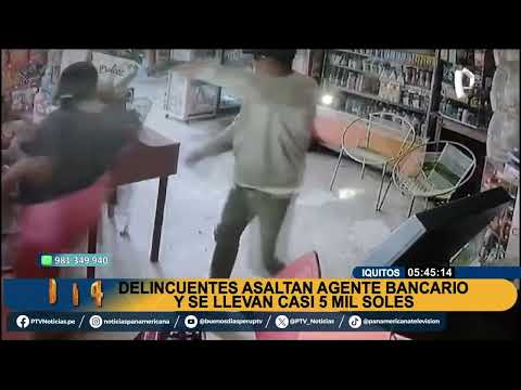 BDP Iquitos asaltan agente bancario