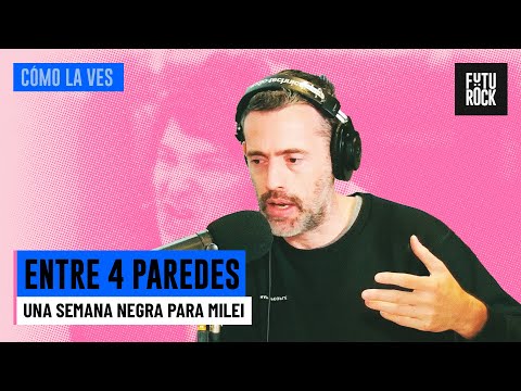 UNA SEMANA NEGRA PARA MILEI | ENTRE 4 PAREDES con GABRIEL SUED en CÓMO LA VES