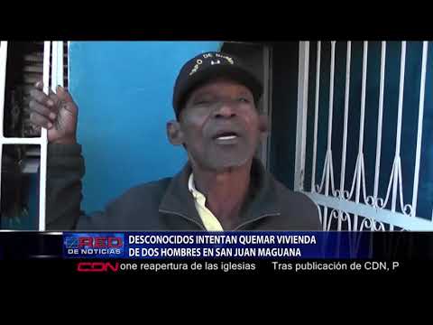 Desconocidos intentan quemar vivienda de dos hombres en San Juan Maguana