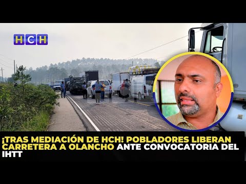 ¡Tras mediación de HCH! Pobladores liberan carretera a Olancho ante convocatoria del IHTT