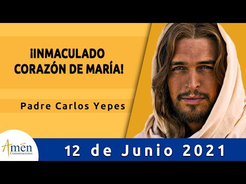 Evangelio De Hoy Sábado 12 Junio 2021 l Padre Carlos Yepes