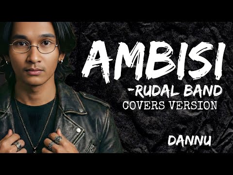 Ambisi – Rudal (Cover by DANNU) | Versi Terbaru, Lagu ROCK Tahun 90an