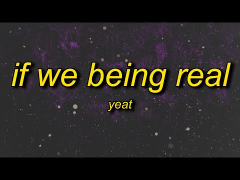 Yeat - If We Being Rëal (Slowed) Lyrics | king baldwin IV song