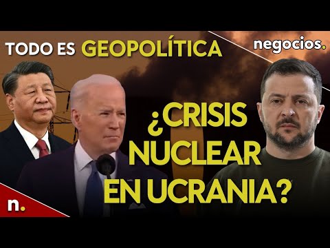 Todo es geopolítica: la ‘bomba económica’ de China, ¿crisis nuclear en Ucrania? y crisis en LATAM