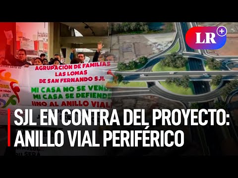 San Juan de LURIGANCHO: VECINOS PROTESTAN CONTRA el PROYECTO del ANILLO VIAL periférico