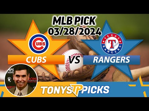 Chicago Cubs vs Texas Rangers 3/28/2024 FREE MLB Picks and Predictions on MLB Betting Tips for Today