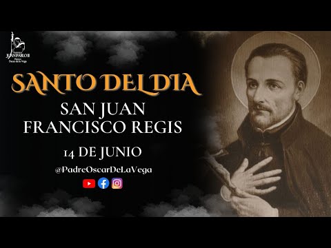 SANTO DEL DÍA I SAN JUAN FRANCISCO REGIS l 14 DE JUNIO 2023