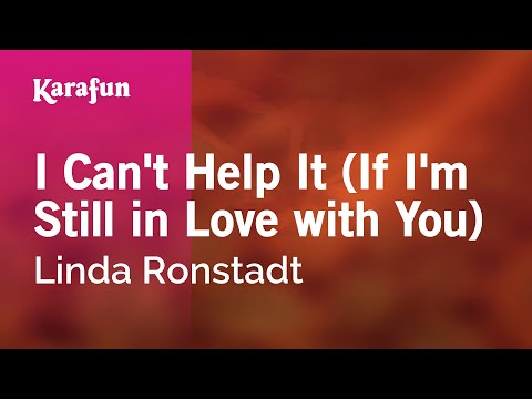 I Can't Help It (If I'm Still in Love with You) - Linda Ronstadt | Karaoke Version | KaraFun
