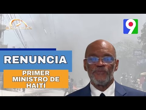 Renuncia el primer ministro de Haití Ariel Henry| El Despertador