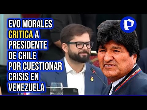 Evo Morales critica a presidente de Chile por cuestionar crisis en Venezuela