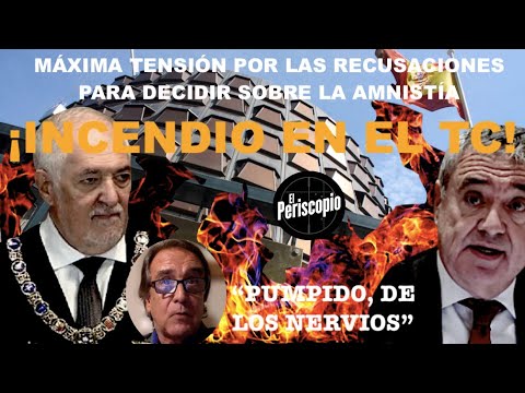 ¡ARDE EL CONSTITUCIONAL: GUERRA DE RECUSACIONES POR LA AMNISTI?A CON PUMPIDO DE LOS NERVIOS!