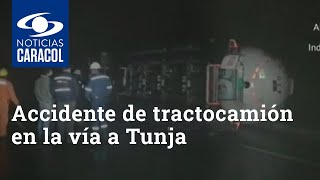 Accidente de tránsito de tractocamión en la vía a Tunja