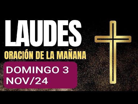 LAUDES, LECTURAS DEL OFICIO Y EVANGELIO.  DOMINGO 3 DE NOVIEMBRE 2024.