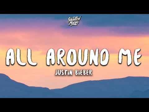 Justin Bieber - All Around Me (Lyrics)