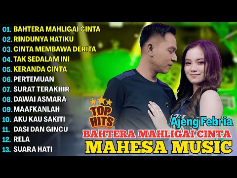 BAHTERA MAHLIGAI CINTA, RIINDUNYA HATIKU - AJENG FEBRIA - MAHESA MUSIC FULL ALBUM TERBARU 2025
