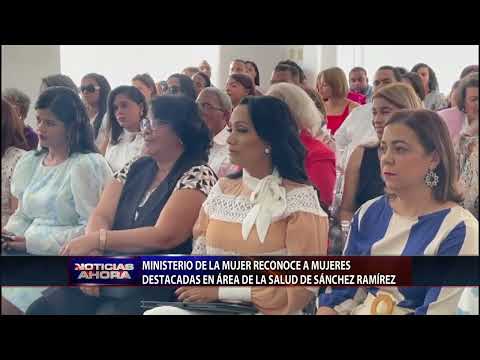 Ministerio de la Mujer reconoce a mujeres destacadas en área de la salud de Sánchez Ramírez