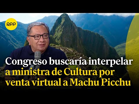 Congresista Carlos Anderson se pronuncia sobre venta de boletos virtuales a Machu Picchu