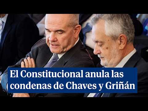 El Constitucional anula las condenas de Chaves y Griñán por el fraude de los ERE en Andalucía