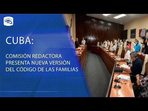 Cuba - Comisión Redactora presenta nueva versión del Código de las Familias