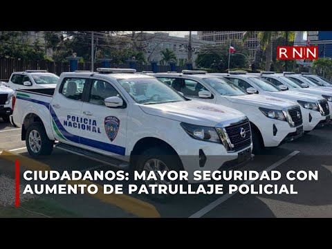 Ciudadanos afirman mayor seguridad con aumento de patrullaje policial