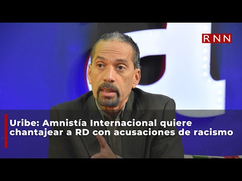 Uribe: Amnistía Internacional quiere chantajear a RD con acusaciones de racismo
