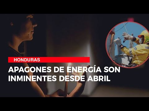 Apagones de energía son inminentes desde abril en Honduras