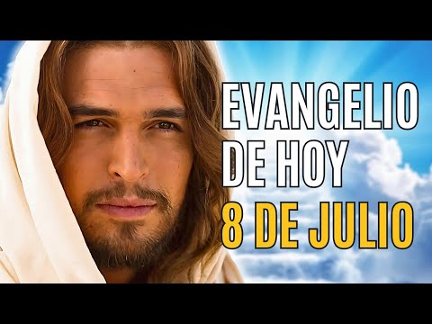 Evangelio de hoy 8 de Julio Lunes Semana XIV del Tiempo Ordinario