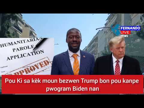 Pou Ki sa kèk Ayisyen bezwen Donald Trump bon  pou kanpe pwogram Biden Humanitarian Parole la