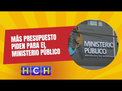 Más presupuesto piden para el Ministerio Público