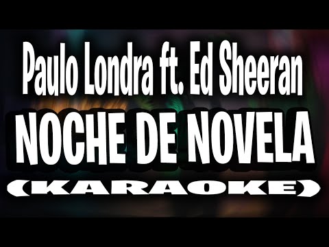 Paulo Londra - Noche de Novela (feat. Ed Sheeran) [KARAOKE - INSTRUMENTAL]