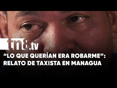 Taxista casi acribillado en Managua: «Lo que querían era robarme» - Nicaragua