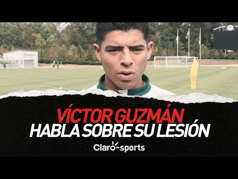 Víctor Guzmán habla sobre su lesión y aspiraciones en la selección mexicana