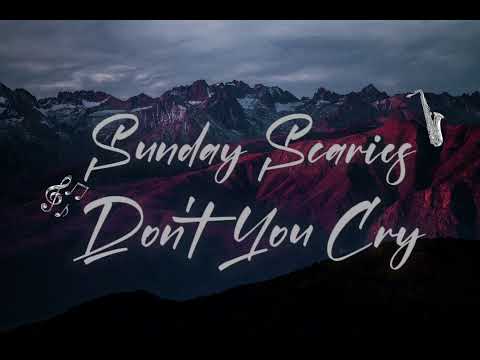 Sunday Scaries - Don't You Cry 1 Hour