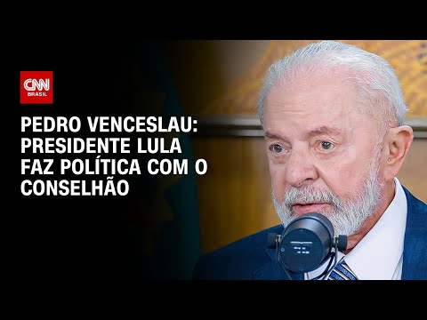 Pedro Venceslau: Presidente Lula faz política com o Conselhão | BASTIDORES CNN