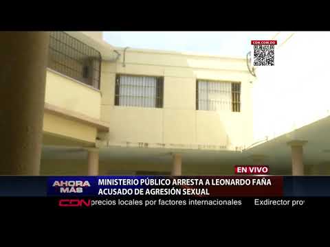Ministerio Público arresta a Leonardo Faña acusado de agresión sexual