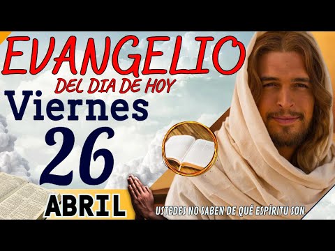 Evangelio del día de Hoy Viernes 26 de Abril de 2024 |Lectura y Reflexión | #evangeliodehoy