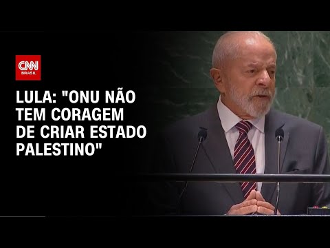 Lula: ONU não tem coragem de criar estado Palestino | CNN NOVO DIA