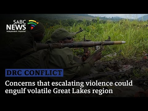 DRC Conflict | Concerns that escalating violence could engulf volatile Great Lakes region