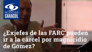 Análisis: ¿exjefes de las FARC pueden ir a la cárcel por magnicidio de Álvaro Gómez