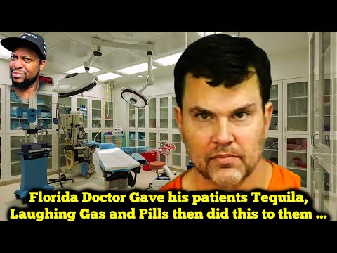 Florida Doctor Sedated His Patients with Tequila Laughing Gas and Pills Then