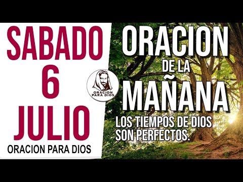 ?Oración de la Mañana de hoy Sabado 6 Julio 2024