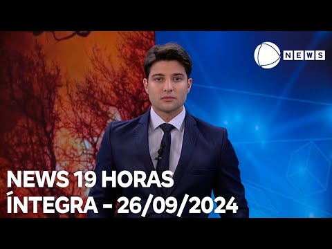 News 19 Horas - 26/09/2024