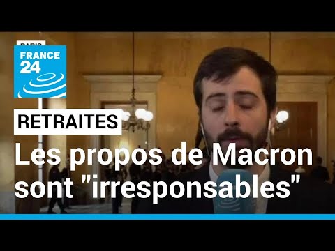 Retraites : les propos de Macron sont irresponsables selon un député LFI-Nupes • FRANCE 24