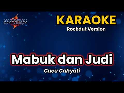 🎤 Karaoke Mabuk & Judi – Cucu Cahyati | Rockdut (Rock Dangdut) | Full Bass HD