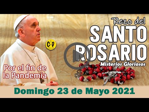 SANTO ROSARIO de Hoy Domingo 23 de Mayo 2021 MISTERIOS GLORIOSOS ?