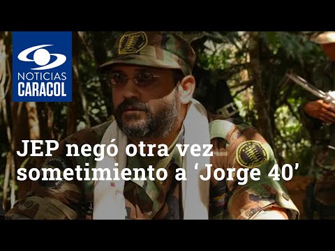 JEP negó otra vez sometimiento a ‘Jorge 40’