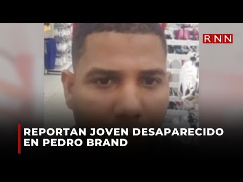 Reportan joven desaparecido en Pedro Brand